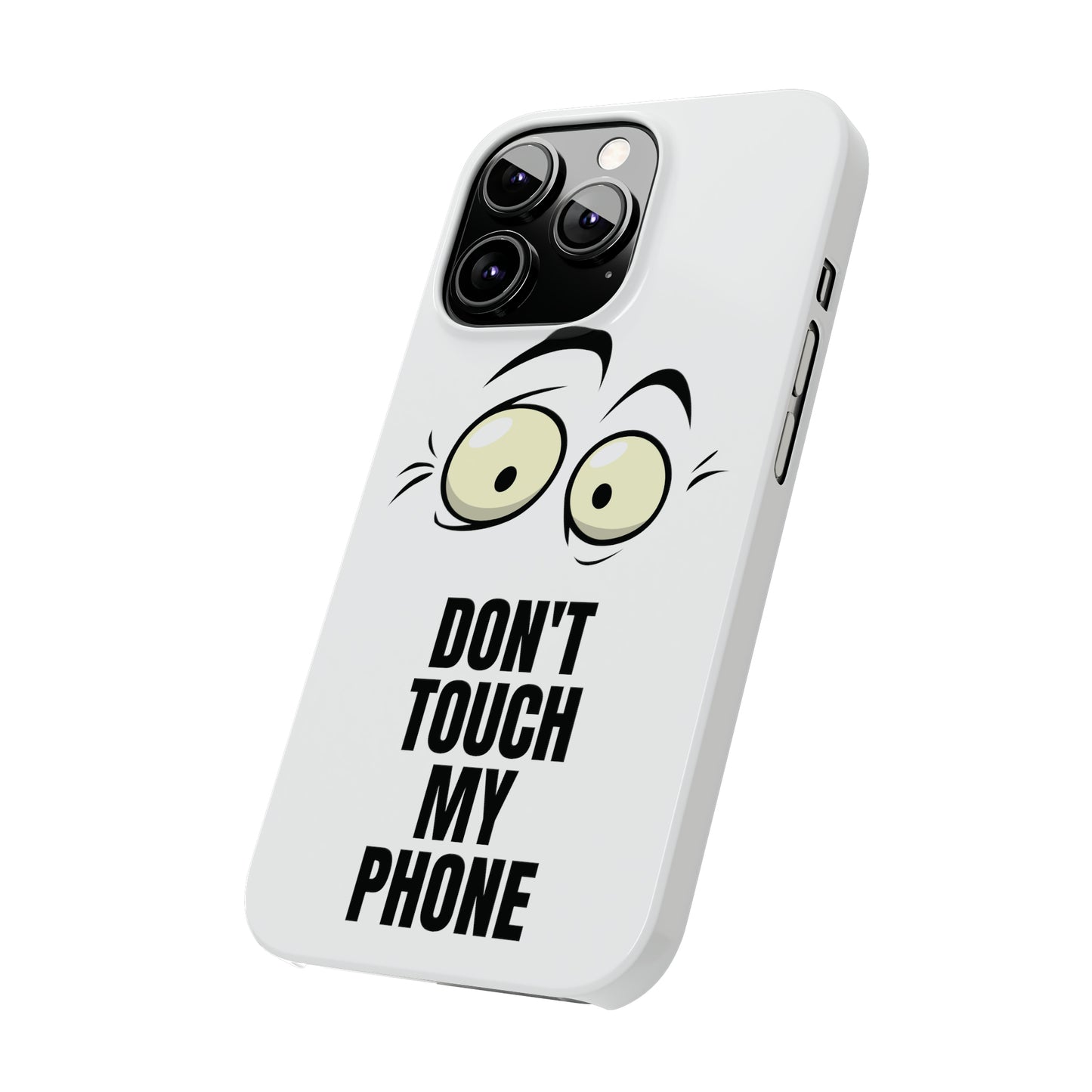 Don't Touch My Phone" Slim iPhone Cases (11, 12, 13, 14, 15) - Stylish Protection with Attitude
