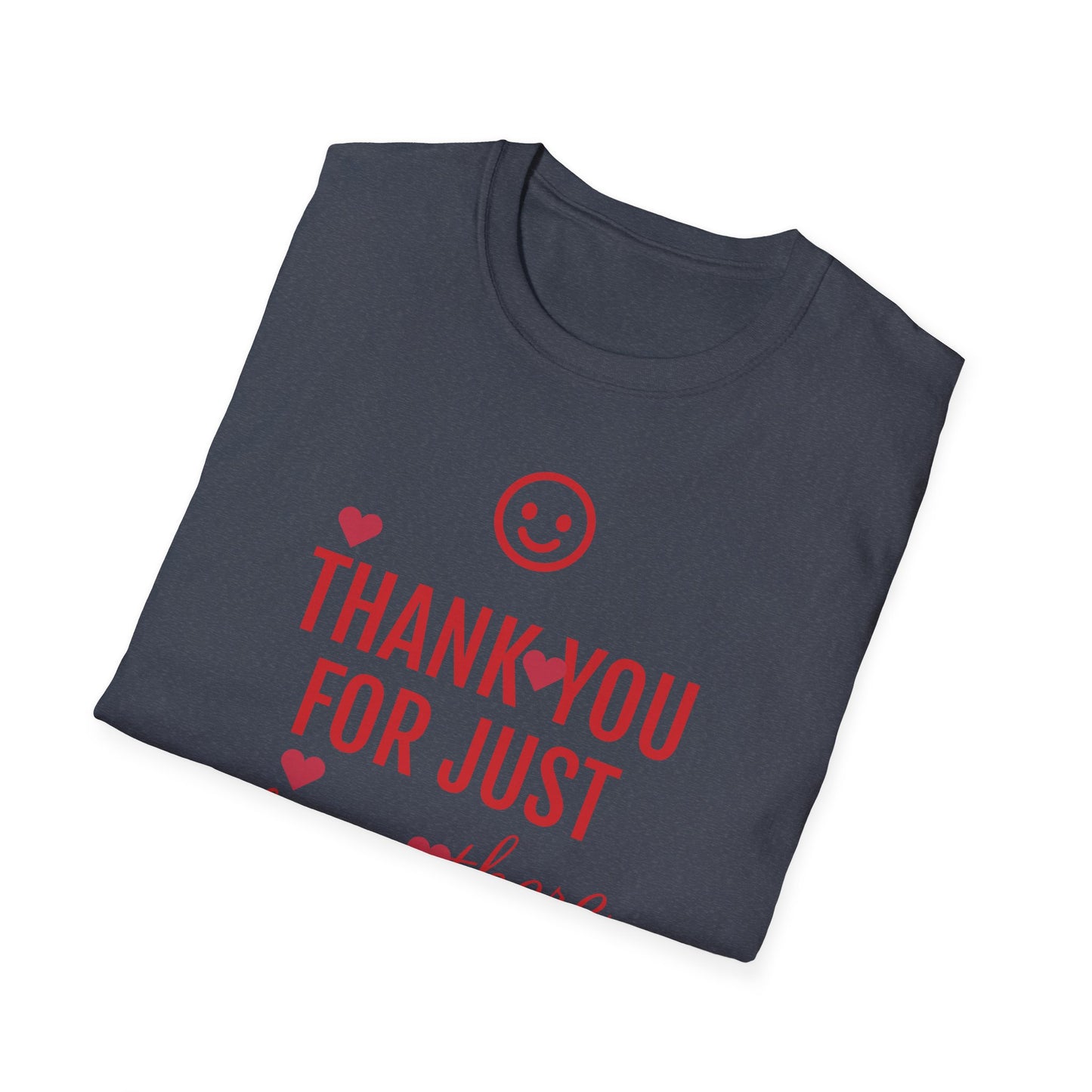 Thank You For Just Being There T-Shirt: Embrace Casual Comfort and Versatile Style