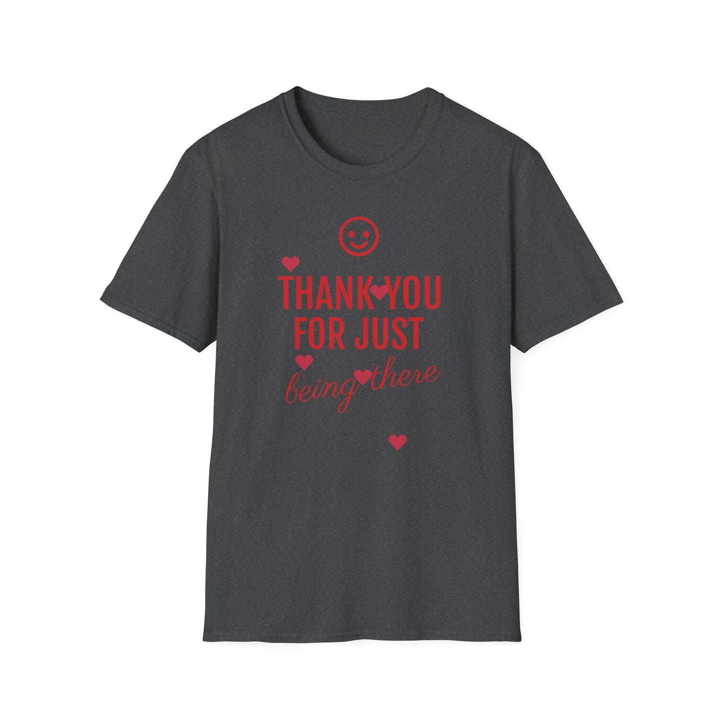 Thank You For Just Being There T-Shirt: Embrace Casual Comfort and Versatile Style