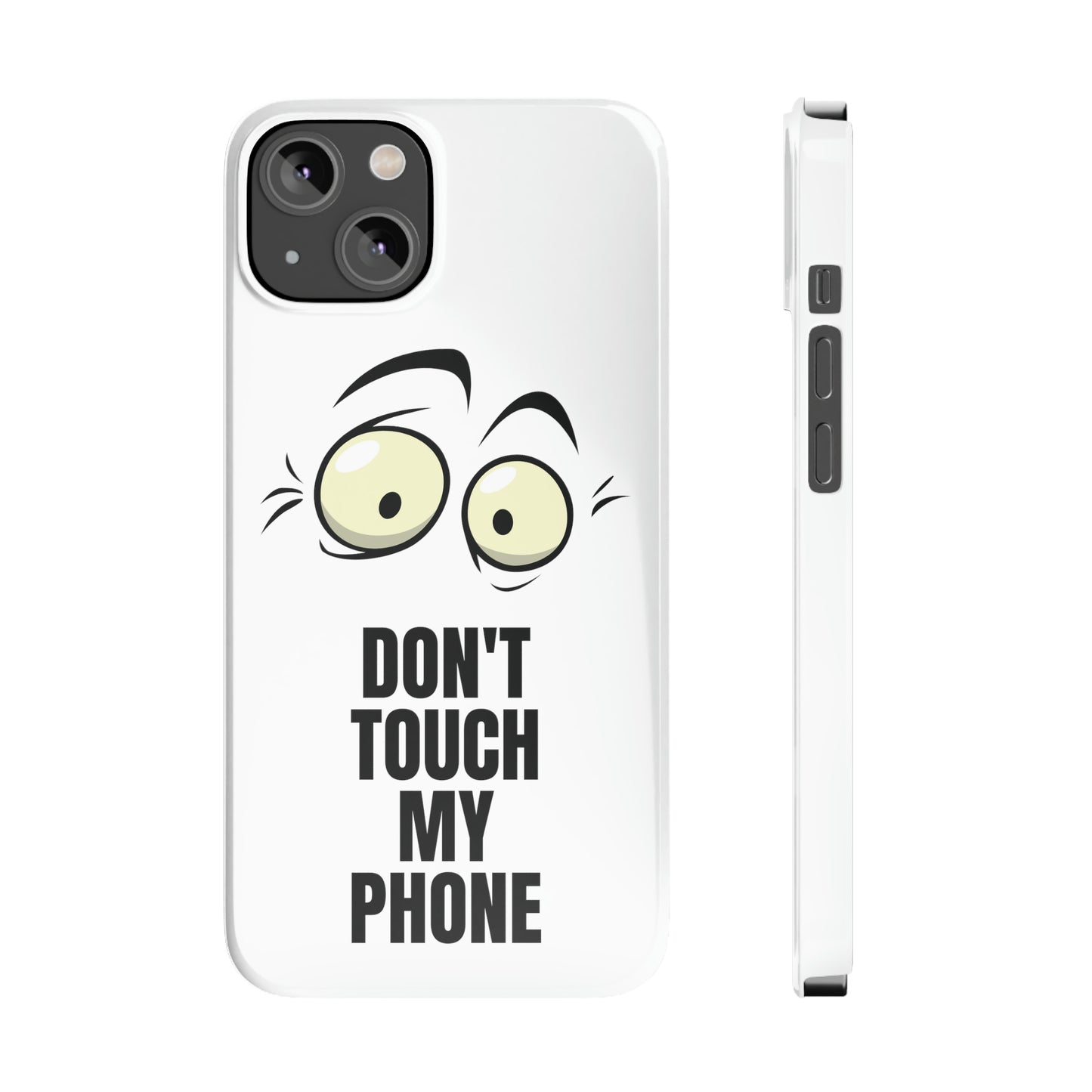 Don't Touch My Phone" Slim iPhone Cases (11, 12, 13, 14, 15) - Stylish Protection with Attitude