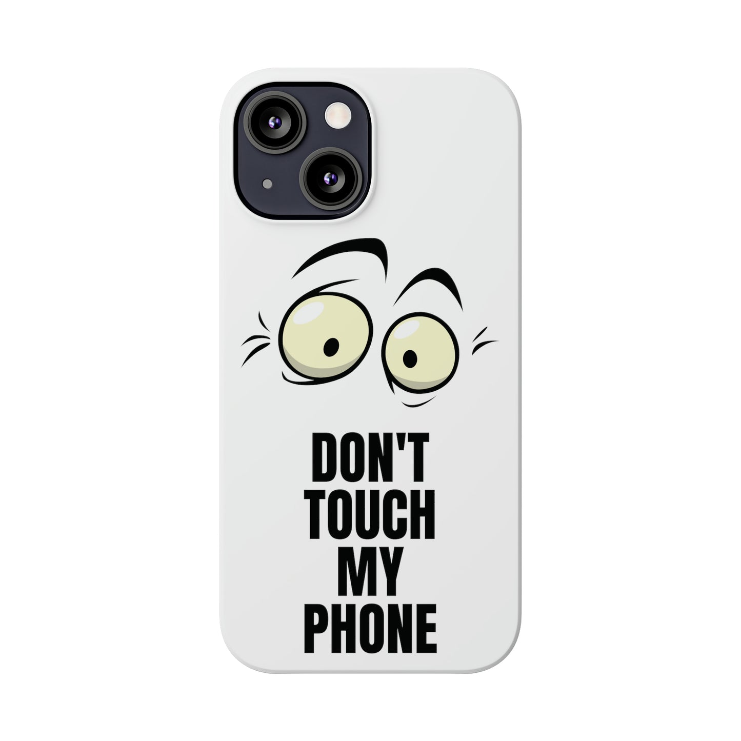 Don't Touch My Phone" Slim iPhone Cases (11, 12, 13, 14, 15) - Stylish Protection with Attitude