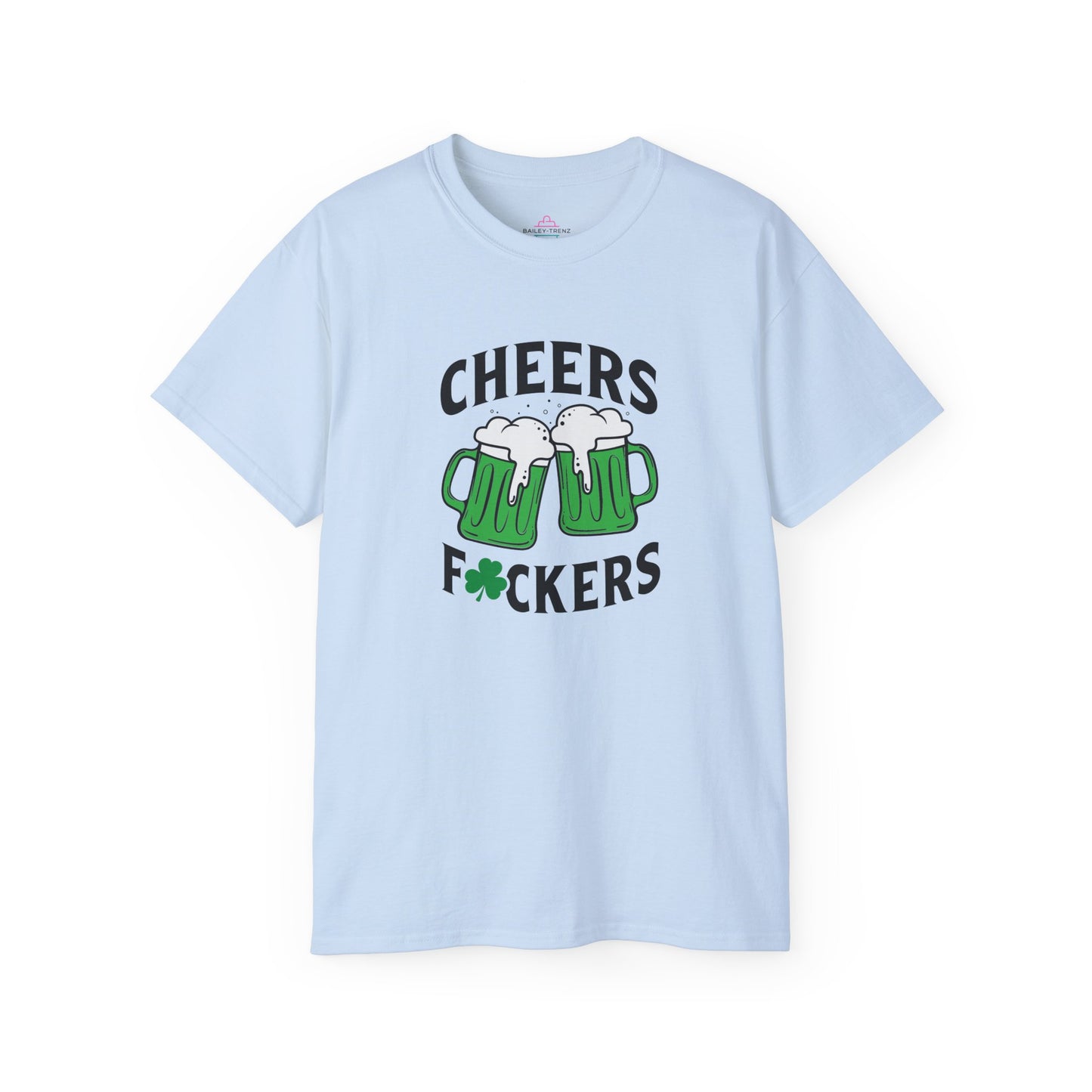 Cheers Fu$kers St. Patrick's Day Unisex Ultra Cotton Tee