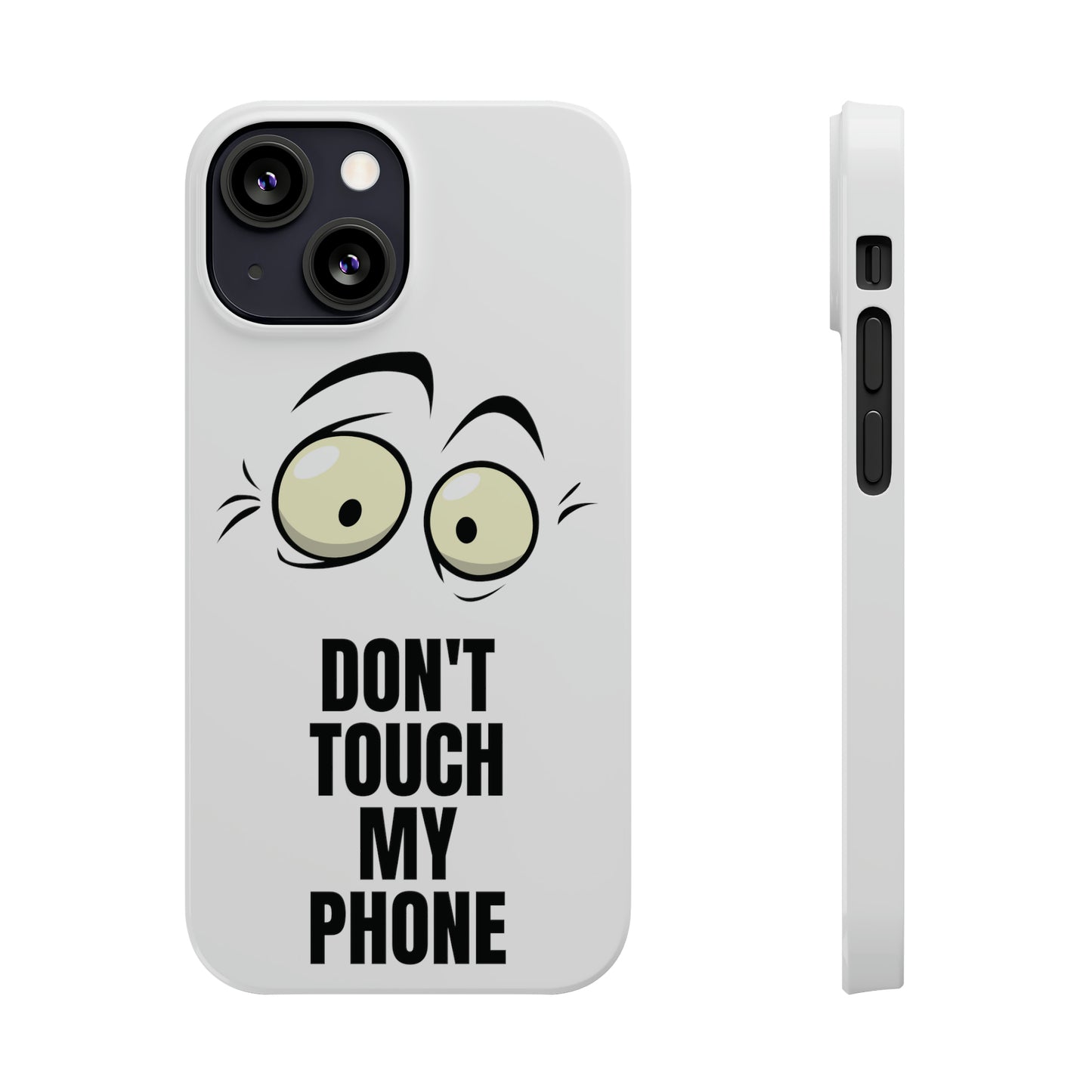 Don't Touch My Phone" Slim iPhone Cases (11, 12, 13, 14, 15) - Stylish Protection with Attitude