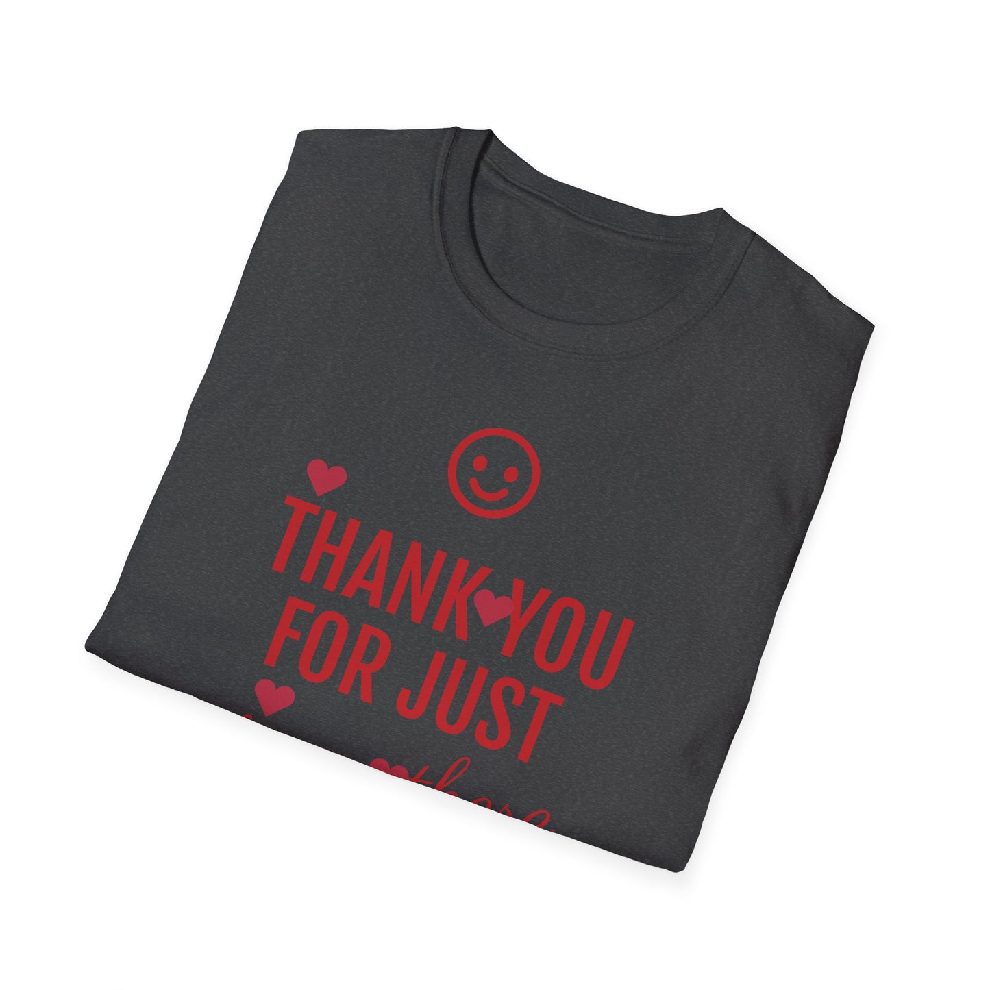 Thank You For Just Being There T-Shirt: Embrace Casual Comfort and Versatile Style