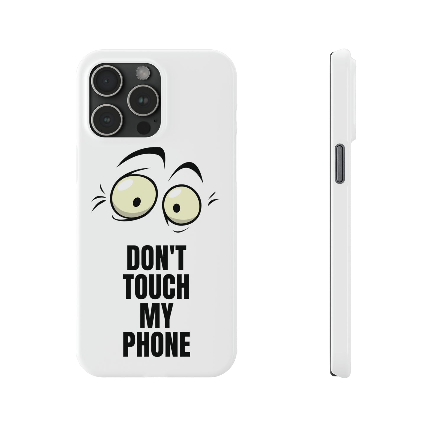Don't Touch My Phone" Slim iPhone Cases (11, 12, 13, 14, 15) - Stylish Protection with Attitude