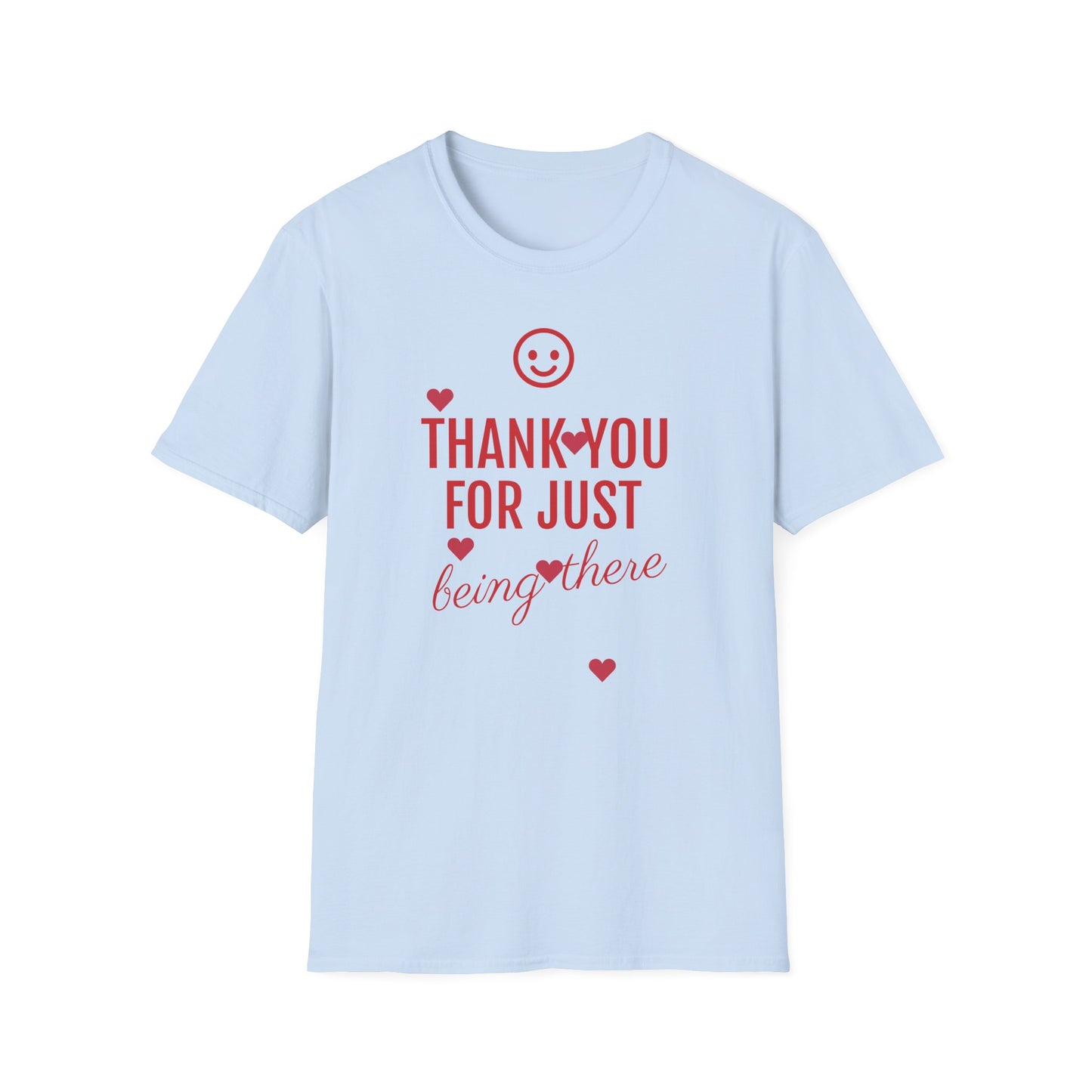 Thank You For Just Being There T-Shirt: Embrace Casual Comfort and Versatile Style