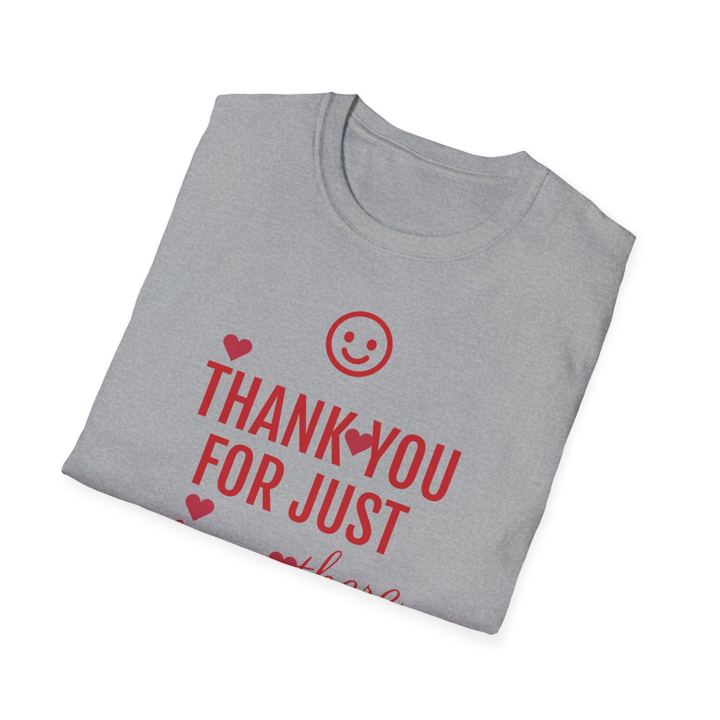 Thank You For Just Being There T-Shirt: Embrace Casual Comfort and Versatile Style