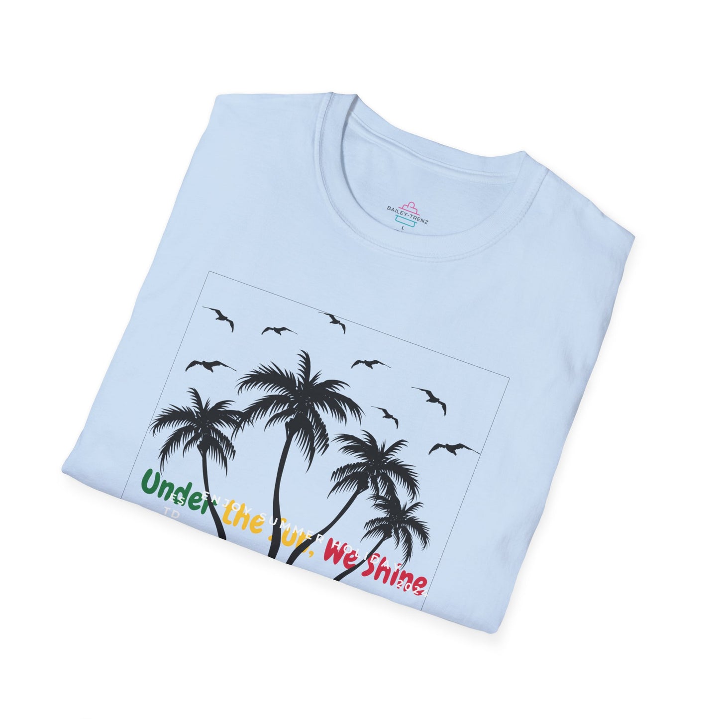 Under The Sun We Shine Unisex Soft-Style T-Shirt Soft style T-Shirt