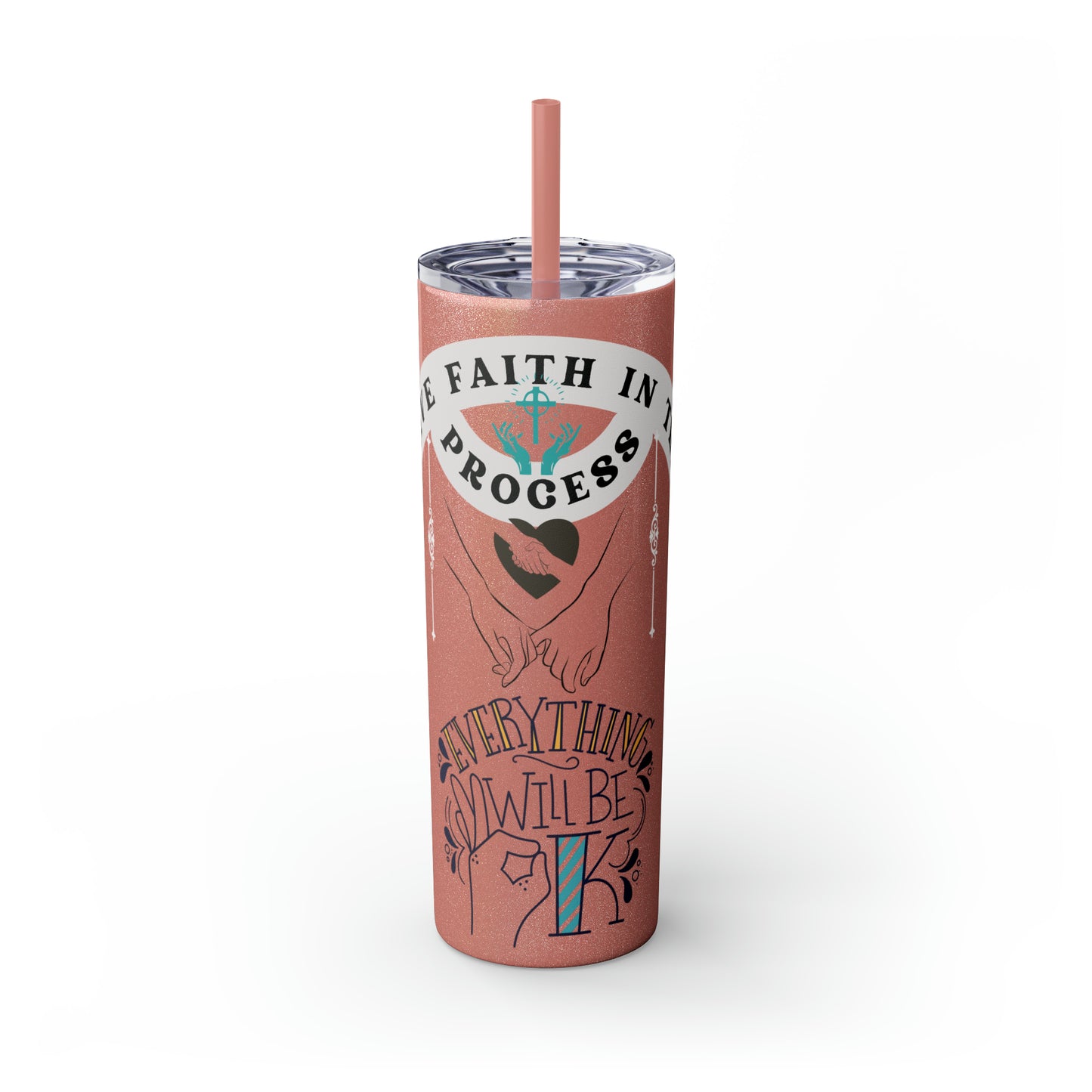 Have Faith in the Process" Skinny Tumbler with Straw – 20oz Stainless Steel Elegance