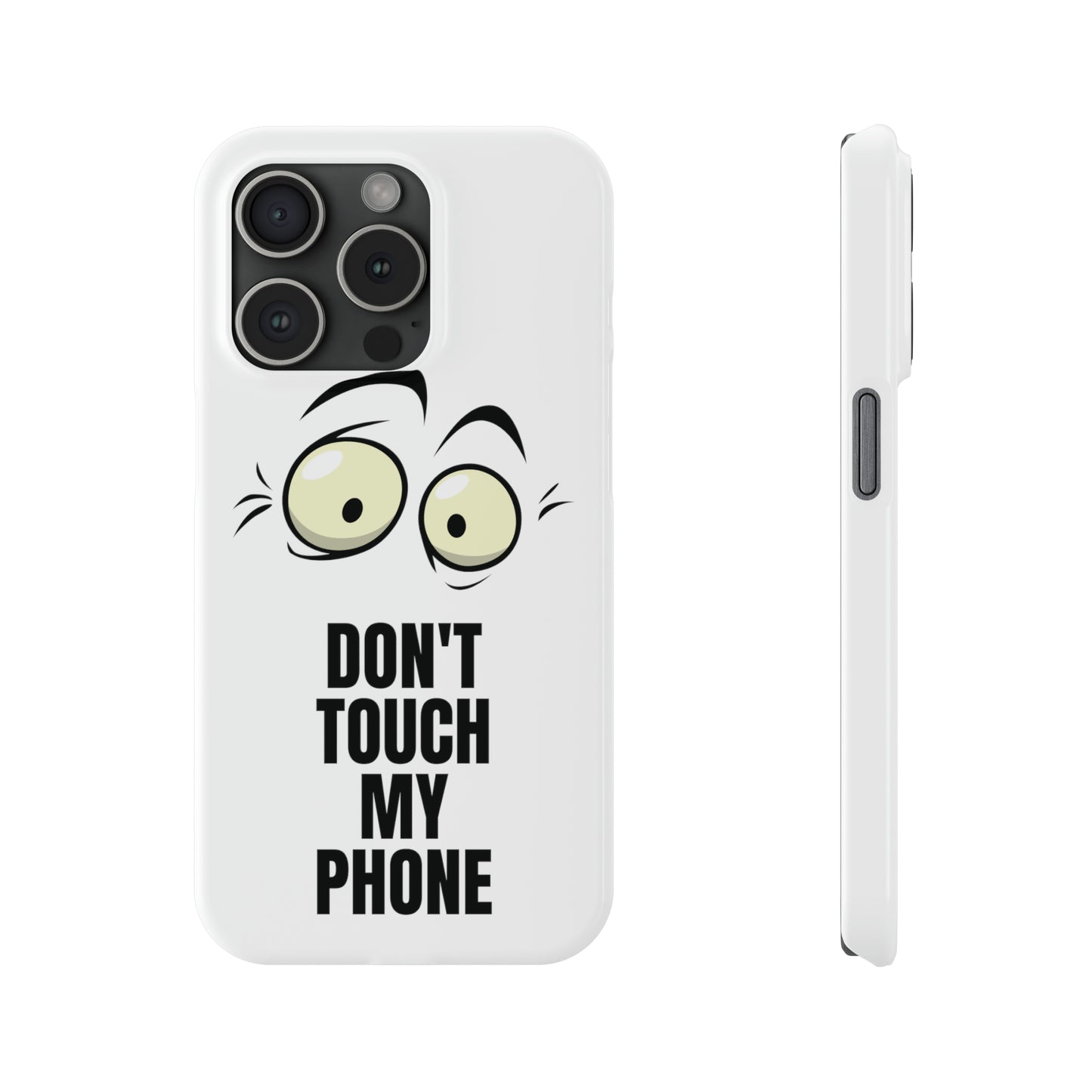 Don't Touch My Phone" Slim iPhone Cases (11, 12, 13, 14, 15) - Stylish Protection with Attitude