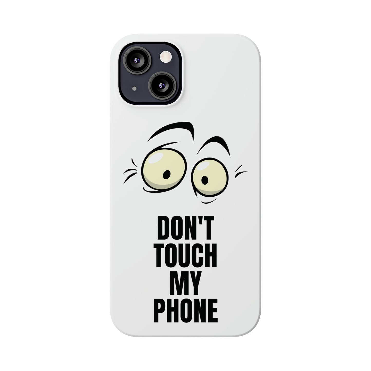 Don't Touch My Phone" Slim iPhone Cases (11, 12, 13, 14, 15) - Stylish Protection with Attitude