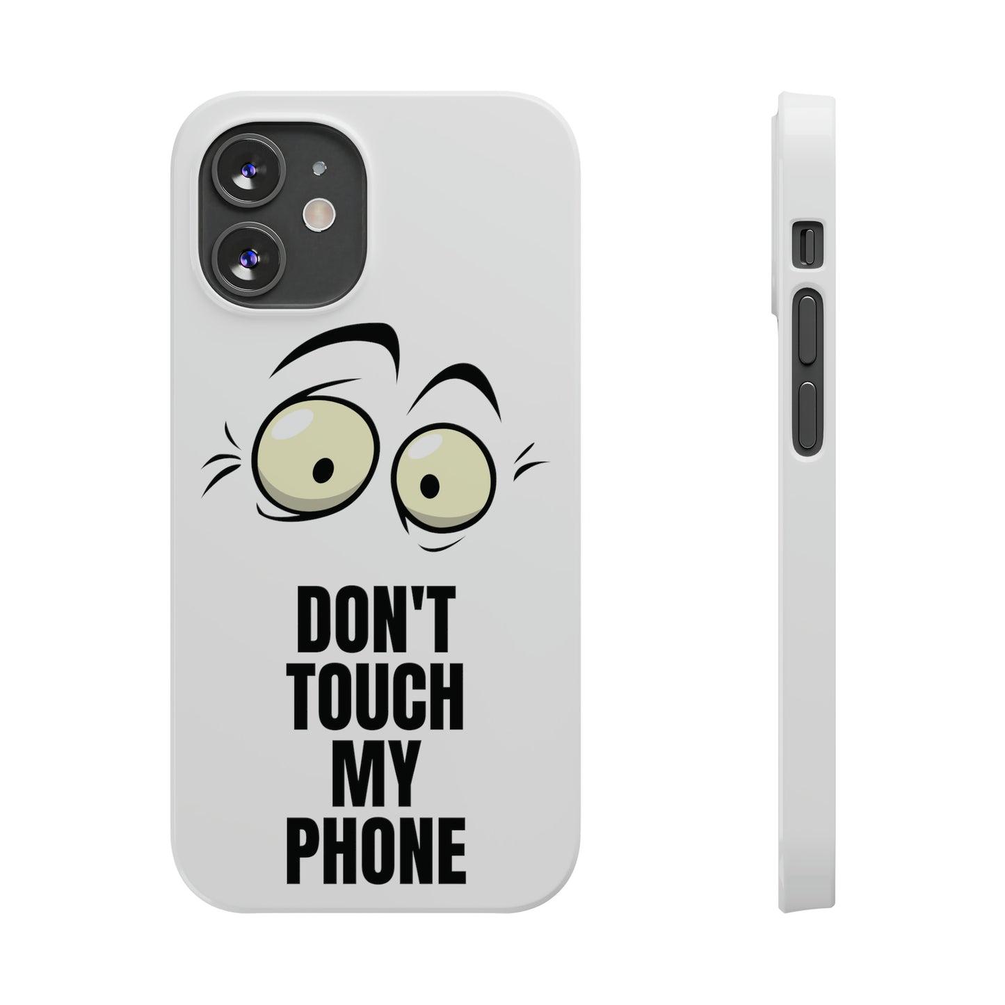 Don't Touch My Phone" Slim iPhone Cases (11, 12, 13, 14, 15) - Stylish Protection with Attitude