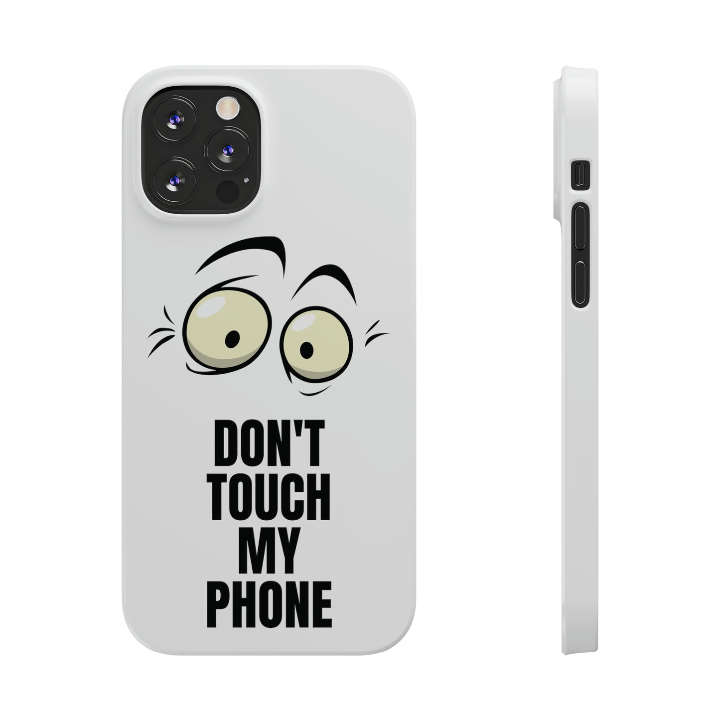 Don't Touch My Phone" Slim iPhone Cases (11, 12, 13, 14, 15) - Stylish Protection with Attitude