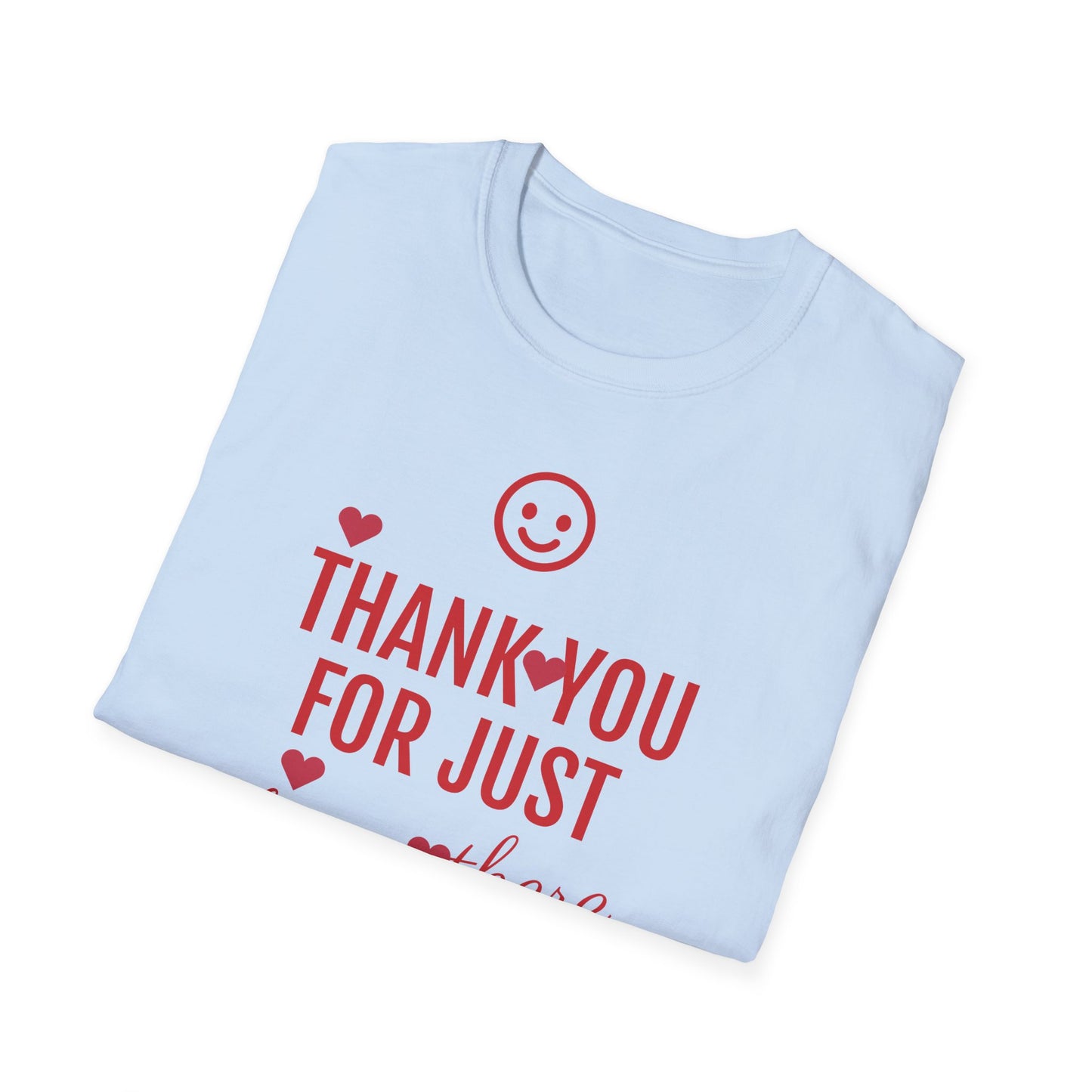 Thank You For Just Being There T-Shirt: Embrace Casual Comfort and Versatile Style