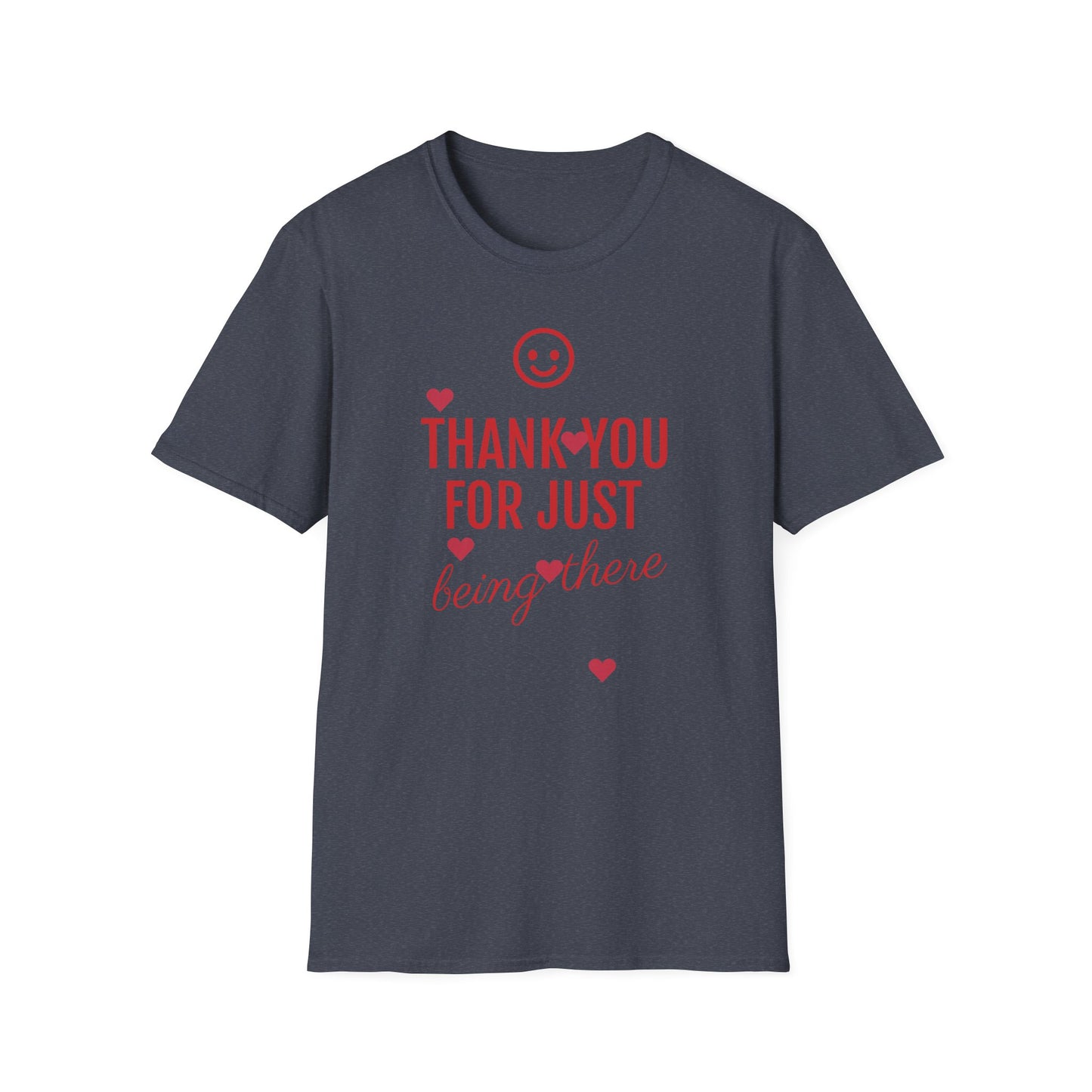 Thank You For Just Being There T-Shirt: Embrace Casual Comfort and Versatile Style