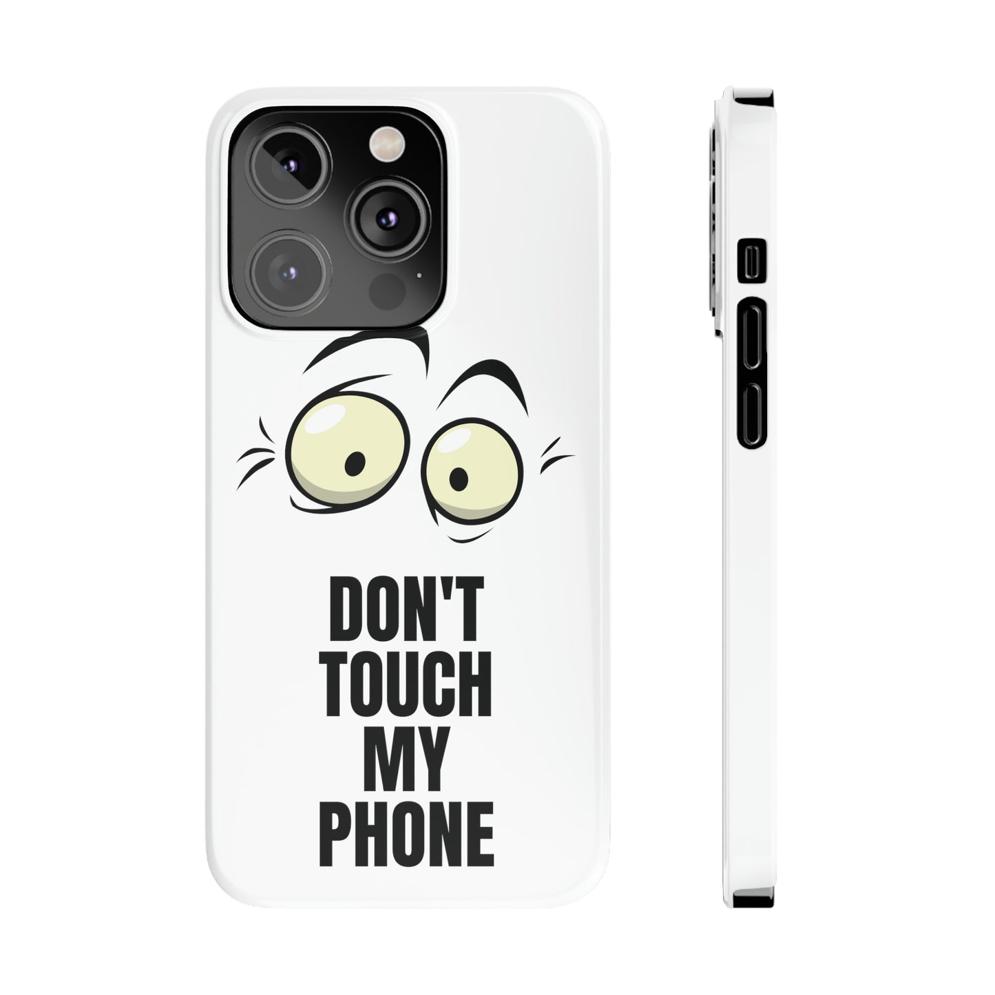 Don't Touch My Phone" Slim iPhone Cases (11, 12, 13, 14, 15) - Stylish Protection with Attitude