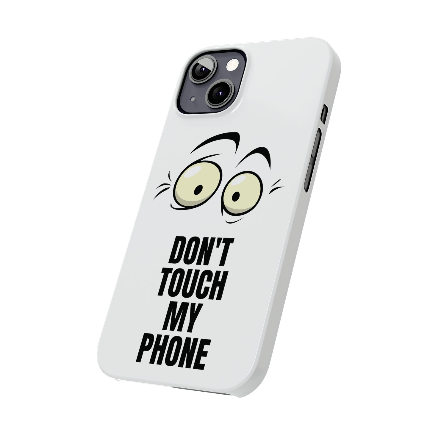 Don't Touch My Phone" Slim iPhone Cases (11, 12, 13, 14, 15) - Stylish Protection with Attitude