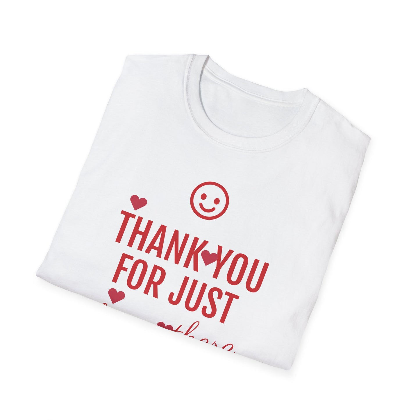 Thank You For Just Being There T-Shirt: Embrace Casual Comfort and Versatile Style