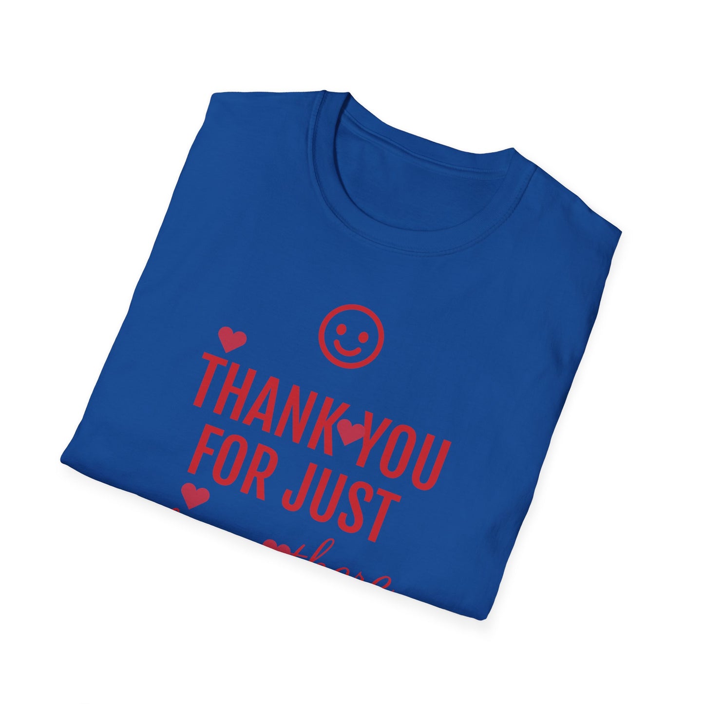 Thank You For Just Being There T-Shirt: Embrace Casual Comfort and Versatile Style