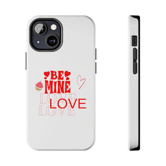 Personalize Your iPhone & Galaxy Protection with "Be My Love" Tough Phone Case