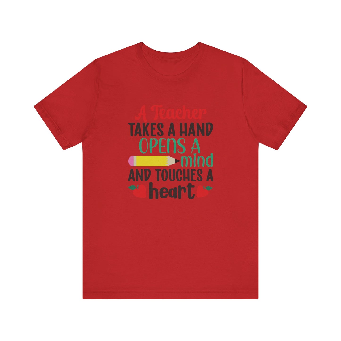 A Teacher Takes A Hand Opens A Mind And Touches A Heart T-Shirt