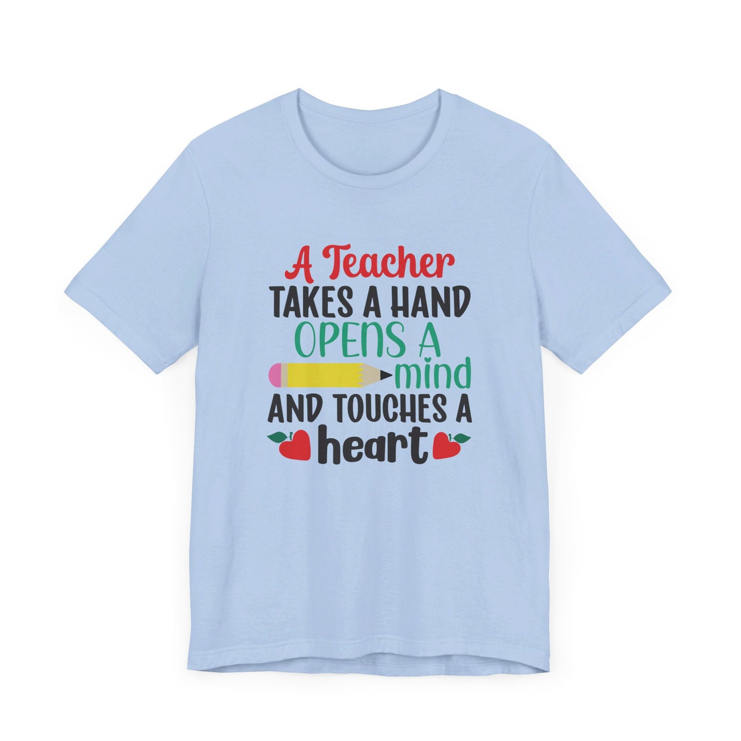 A Teacher Takes A Hand Opens A Mind And Touches A Heart T-Shirt