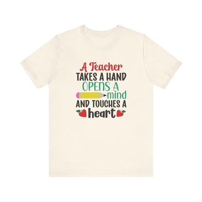 A Teacher Takes A Hand Opens A Mind And Touches A Heart T-Shirt