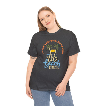 Vacation Is Where Ever The Sun Shines Unisex Heavy Cotton Tee