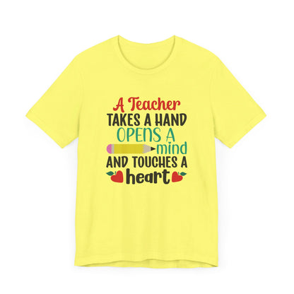 A Teacher Takes A Hand Opens A Mind And Touches A Heart T-Shirt