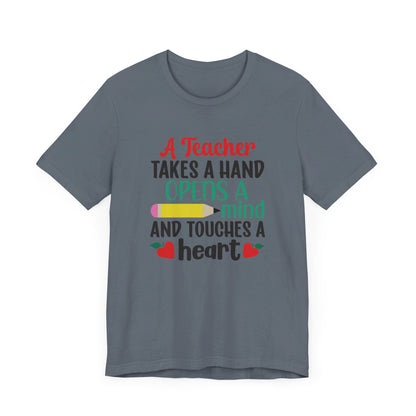 A Teacher Takes A Hand Opens A Mind And Touches A Heart T-Shirt