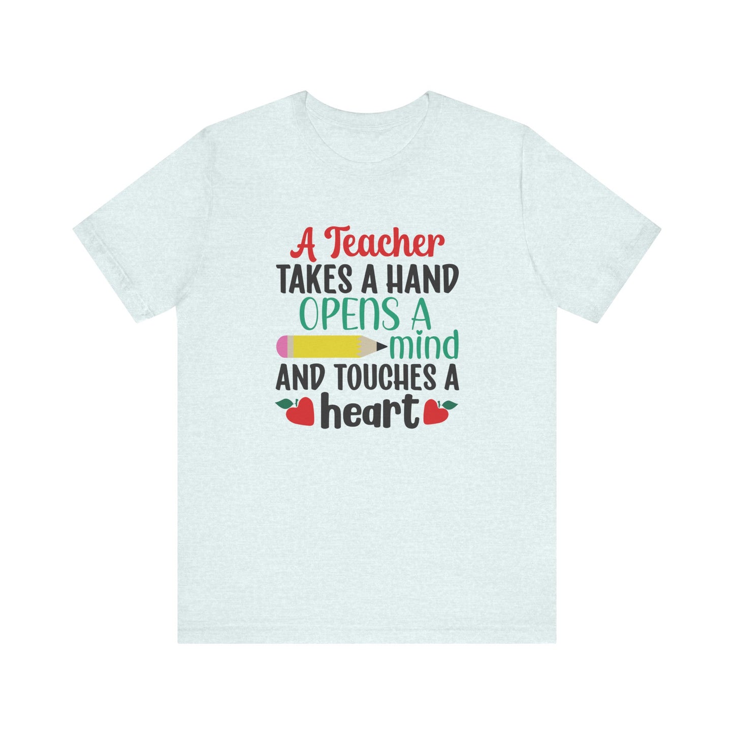 A Teacher Takes A Hand Opens A Mind And Touches A Heart T-Shirt