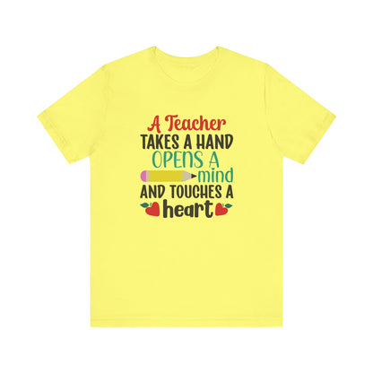 A Teacher Takes A Hand Opens A Mind And Touches A Heart T-Shirt