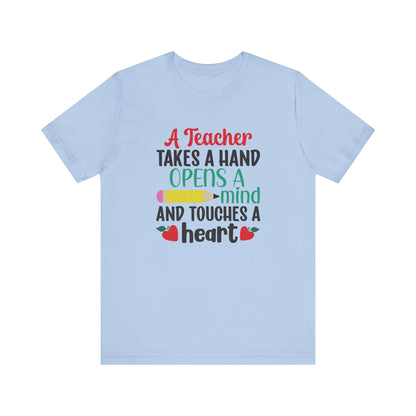 A Teacher Takes A Hand Opens A Mind And Touches A Heart T-Shirt