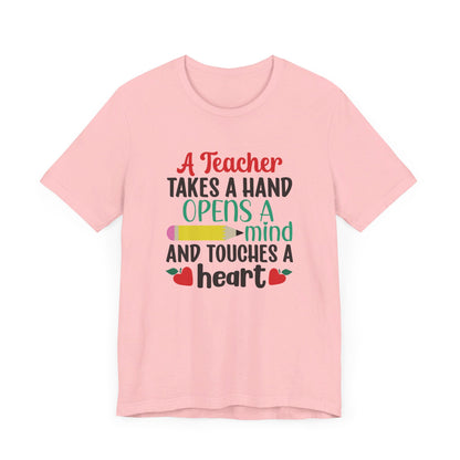 A Teacher Takes A Hand Opens A Mind And Touches A Heart T-Shirt