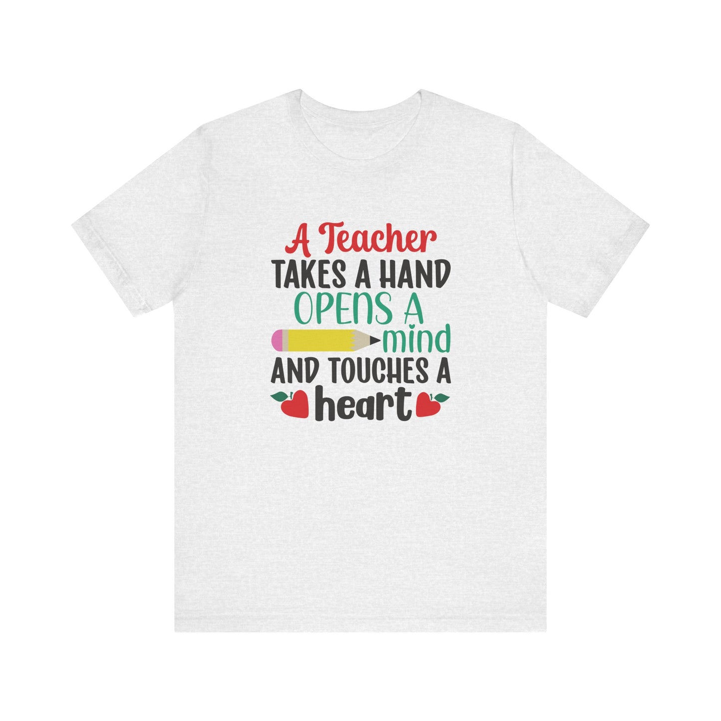 A Teacher Takes A Hand Opens A Mind And Touches A Heart T-Shirt