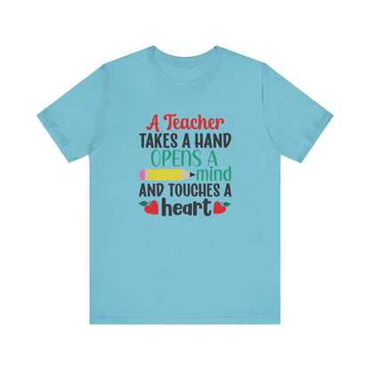 A Teacher Takes A Hand Opens A Mind And Touches A Heart T-Shirt