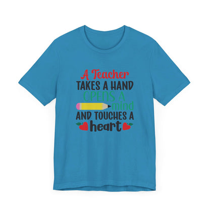 A Teacher Takes A Hand Opens A Mind And Touches A Heart T-Shirt