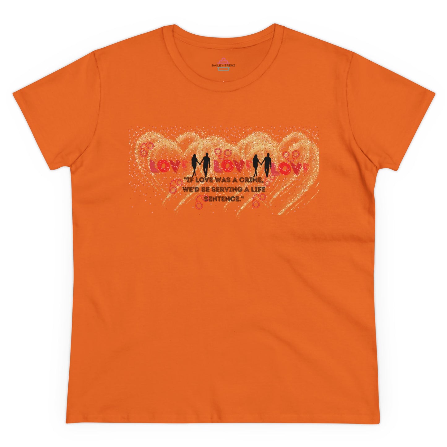 If Love Was A Crime" T-Shirt with Humor - Soft Cotton, Bold Style!
