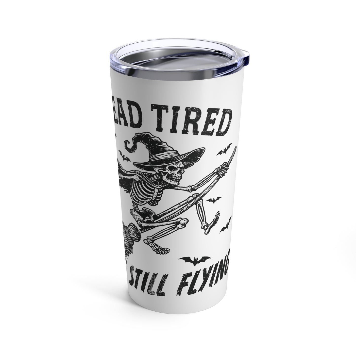 Dead Tired But Still Flying Halloween Tumbler