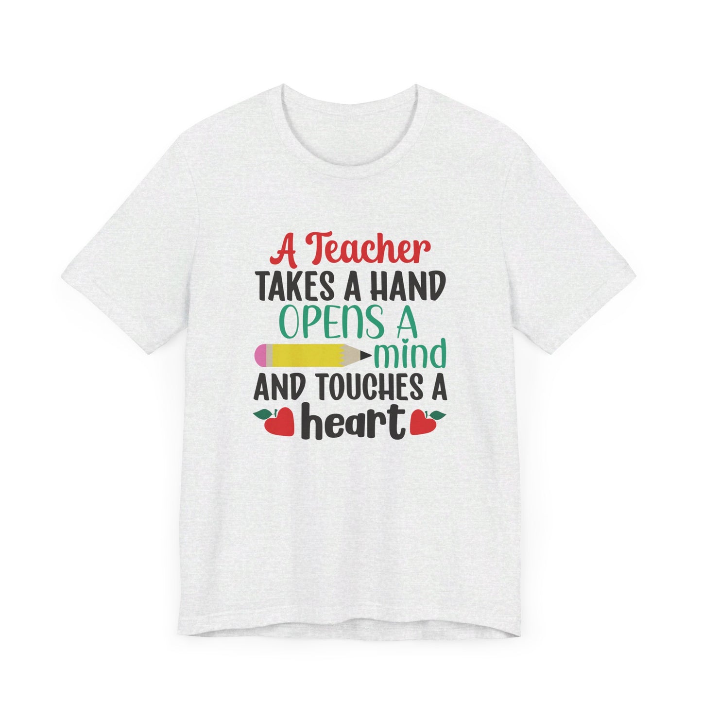 A Teacher Takes A Hand Opens A Mind And Touches A Heart T-Shirt