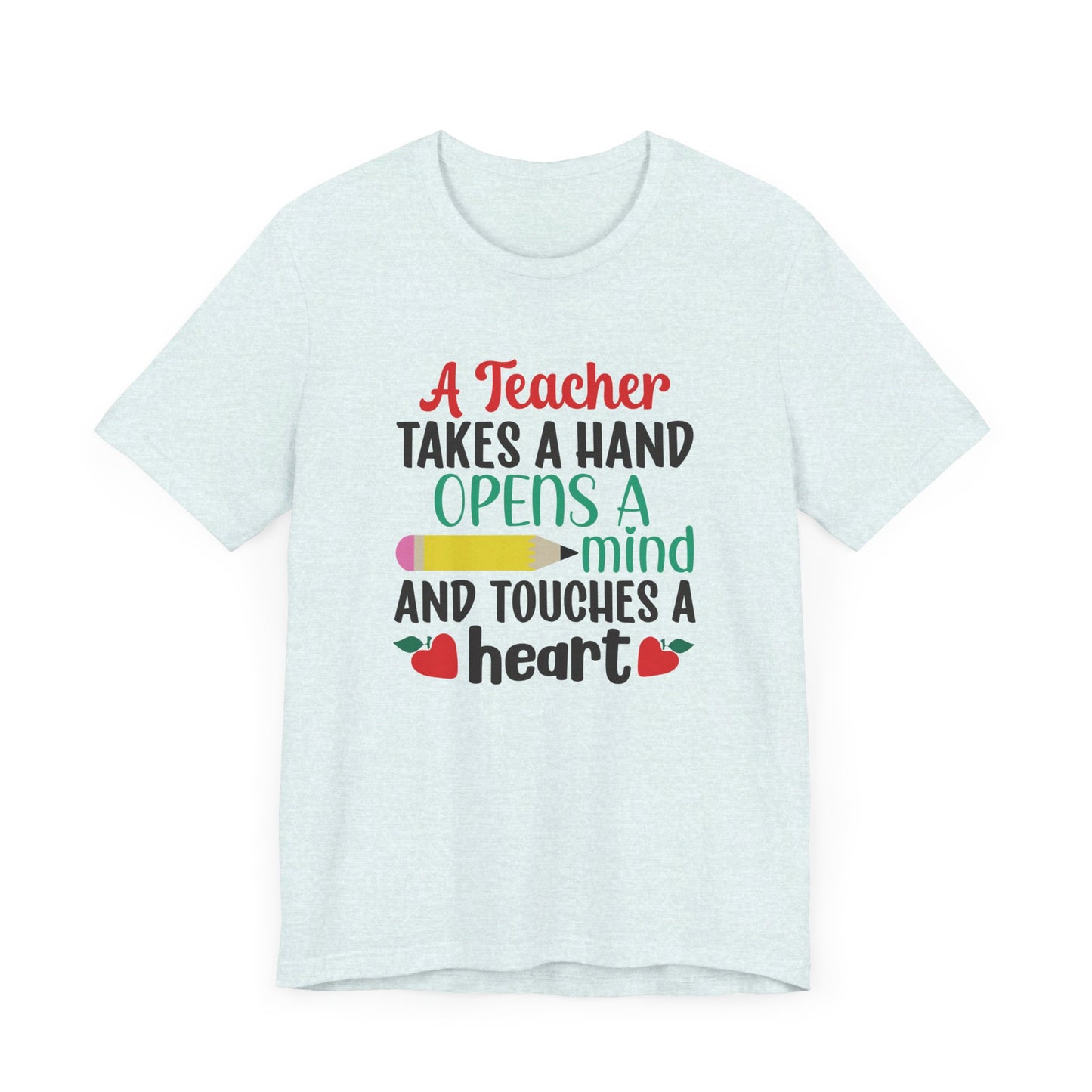 A Teacher Takes A Hand Opens A Mind And Touches A Heart T-Shirt