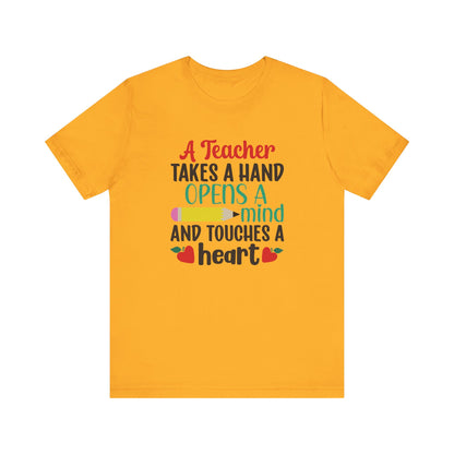 A Teacher Takes A Hand Opens A Mind And Touches A Heart T-Shirt