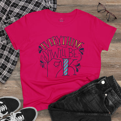 Everything Will Be Fine Women's Midweight Cotton Tee