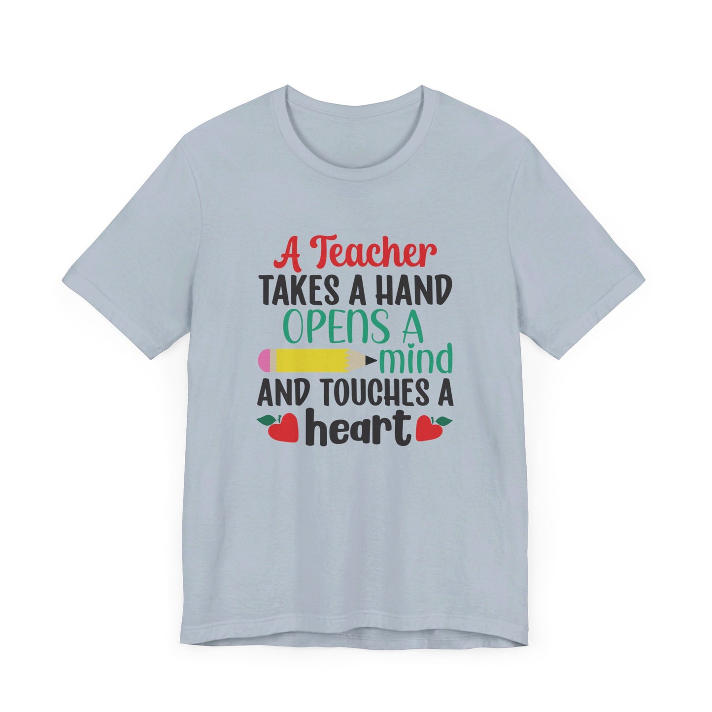 A Teacher Takes A Hand Opens A Mind And Touches A Heart T-Shirt