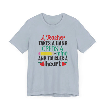 A Teacher Takes A Hand Opens A Mind And Touches A Heart T-Shirt